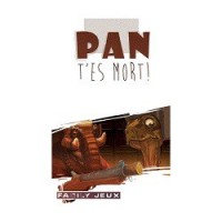 PAN T'ES MORT!